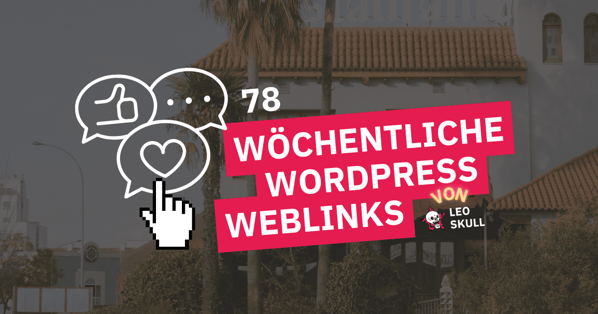 Wöchentliche WordPress Weblinks von Leo Skull