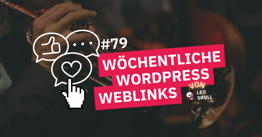 Wöchentliche WordPress Weblinks #79