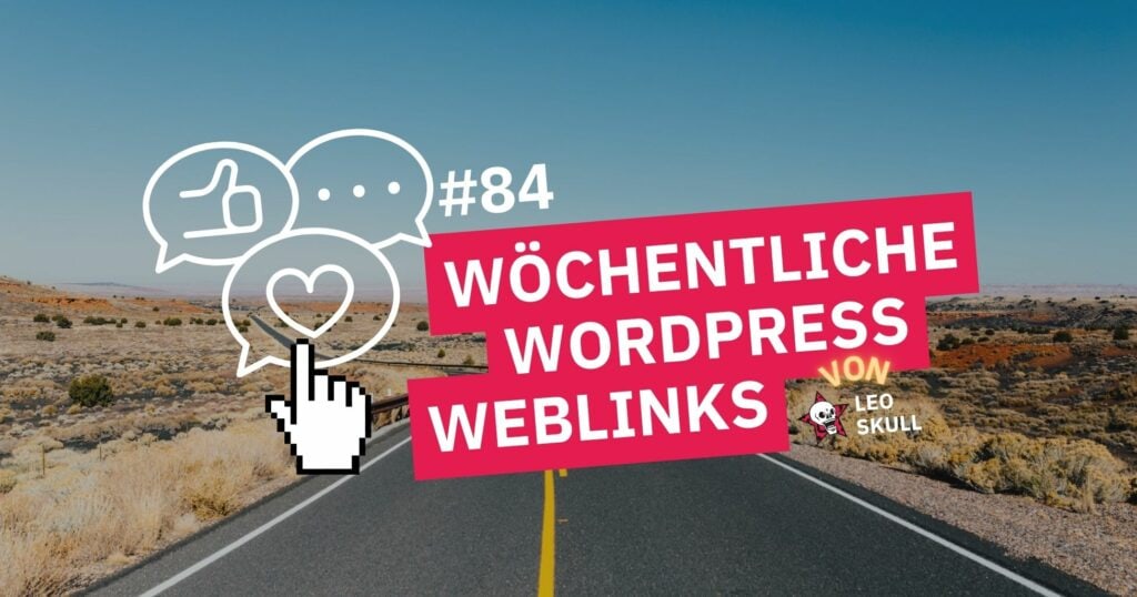 Wöchentliche WordPress-Weblinks #84