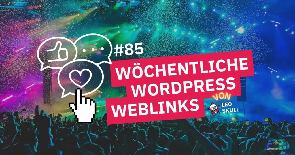 Wöchentliche WordPress Weblinks #85