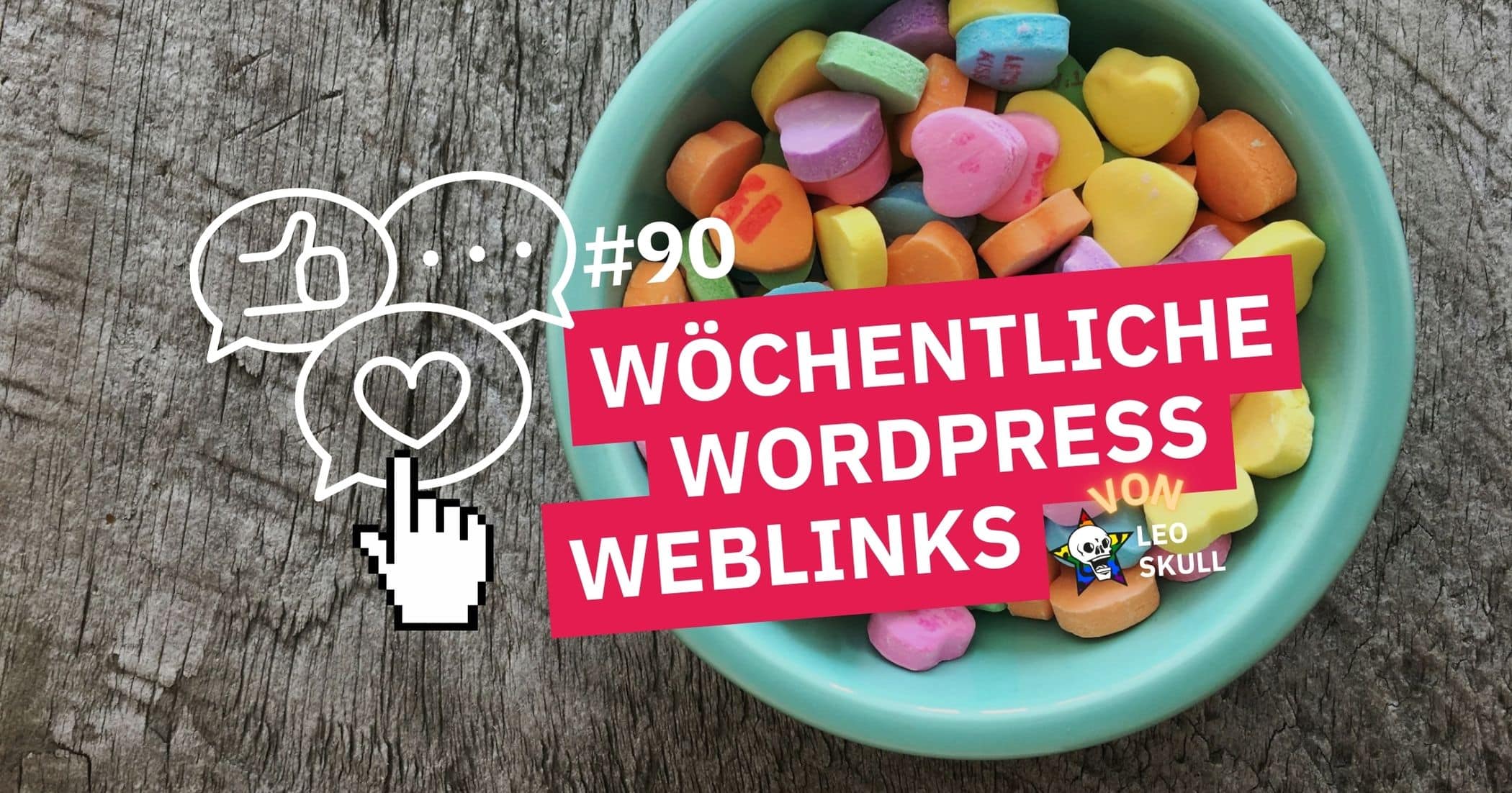 Bunte Herzen in Schale, wöchentliche WordPress Weblinks