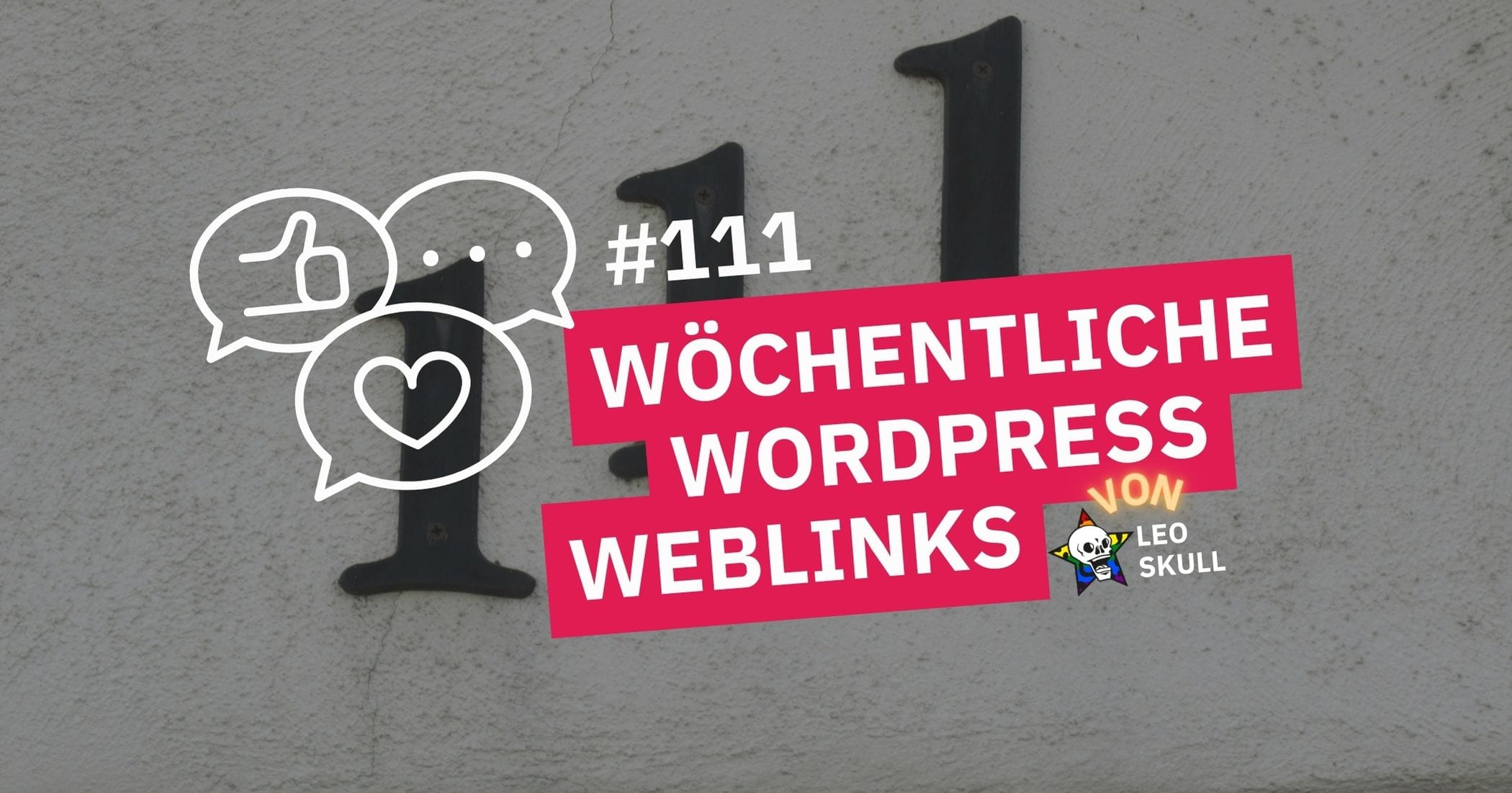 Wöchentliche WordPress-Weblinks #111 von Leo Skull
