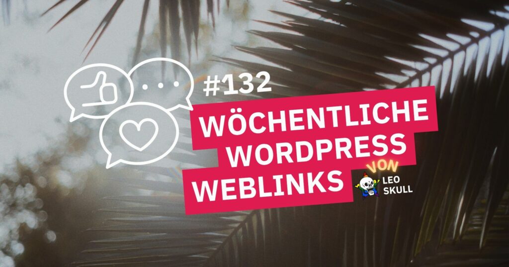Wöchentliche WordPress Links #132 mit Leo Skull