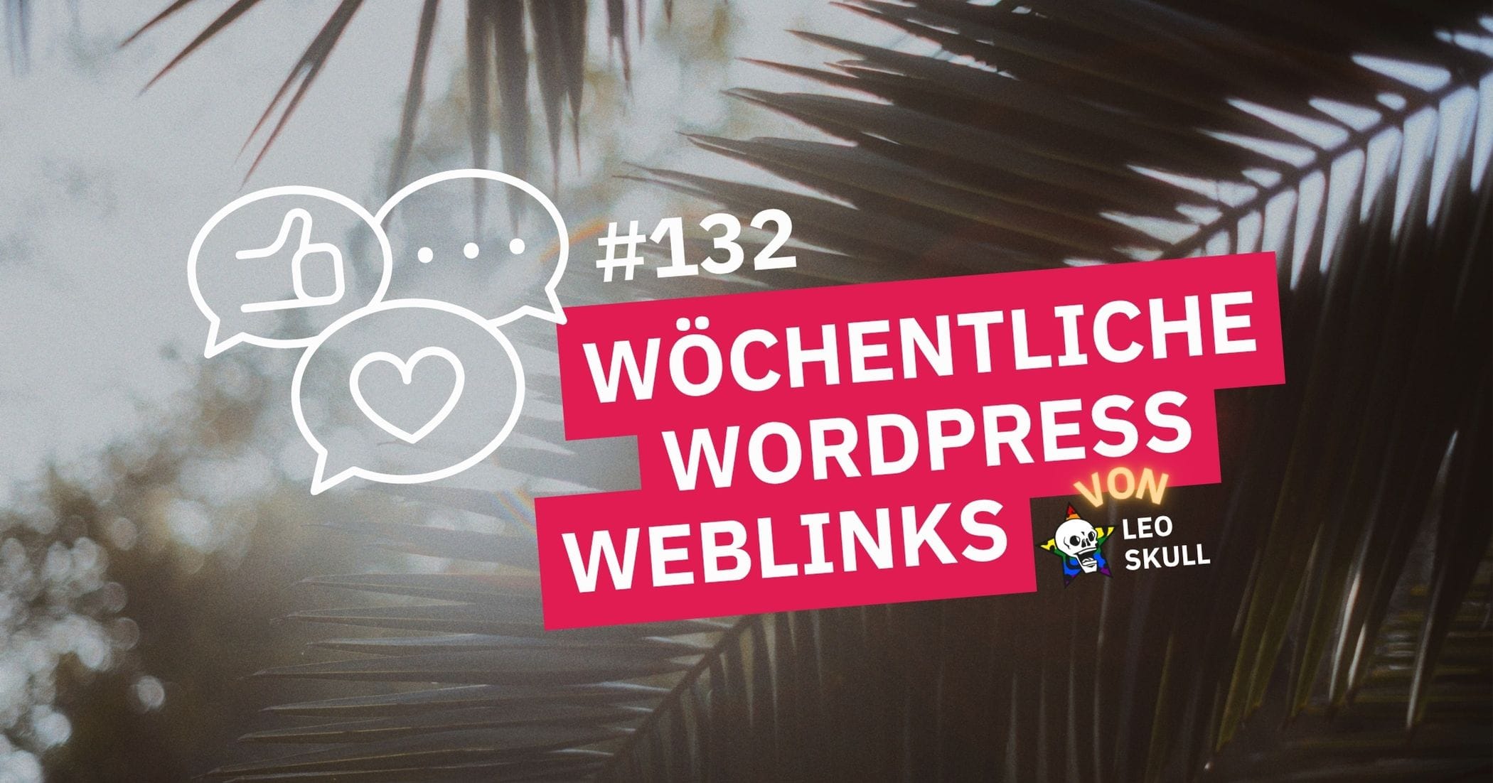 Wöchentliche WordPress Links #132 mit Leo Skull