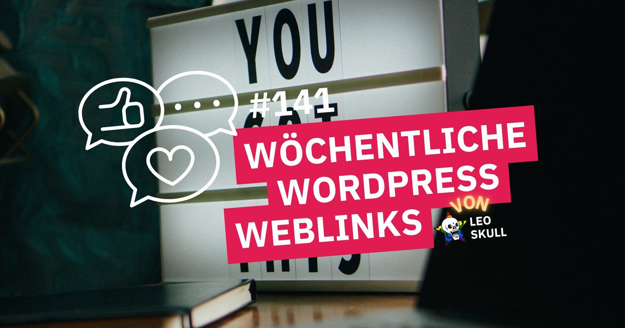 Wöchentliche WordPress Weblinks von Leo Skull