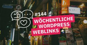 Wöchentliche WordPress Weblinks #144 von Leo Skull