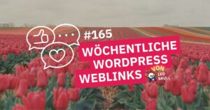 Blumenfeld mit Tulpen, Titel: WWW 165 – Wöchentliche WordPress Weblinks,.