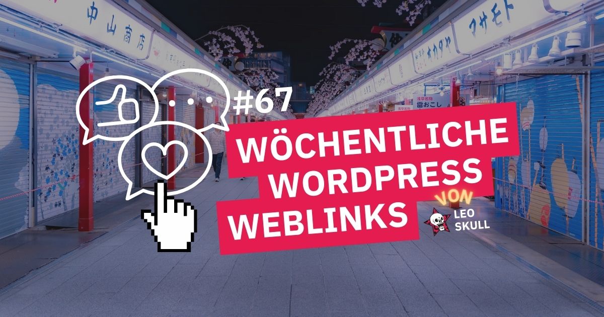 Nr. 67: Wöchentliche WordPress Weblinks von Leo Skull.