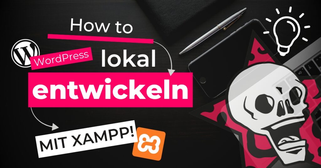 WordPress Entwicklung mit XAMPP Anleitung.
